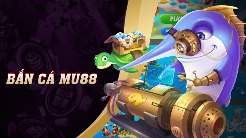 Hiểu sơ bộ về sảnh game Mu88 Bắn cá