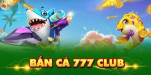 Làm quen với giao diện của game bắn cá 777